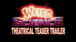 WEIRD SCIENCE- Theatrical teaser trailer. Released August 2, 1985.