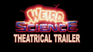 WEIRD SCIENCE- Theatrical trailer. Released August 2, 1985.