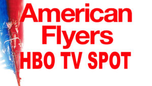 AMERICAN FLYERS- HBO TV spot. September 1986.