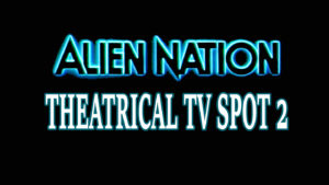 ALIEN NATION- Theatrical TV spot 2. Released October 7, 1988.