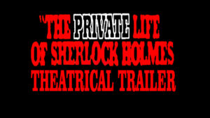 THE PRIVATE LIFE OF SHERLOCK HOLMES- Theatrical trailer. October 29, 1970.