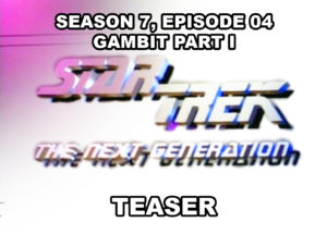 STAR TREK- THE NEXT GENERATION season 7, episode 4, Gambit Part I, teaser. October 11, 1993.