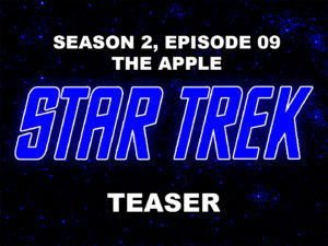 STAR TREK THE ORIGINAL SERIES season 1, episode 9, The Apple, teaser.
October 13, 1968.