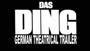 THE THING- German theatrical trailer. Released October 22, 1982.