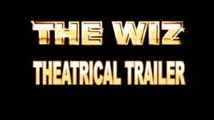 THE WIZ- Theatrical trailer. Released October 25, 1978.