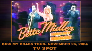 BETTE MIDLER KISS MY BRASS TOUR- Las Vegas TV spot. November 26, 2004.