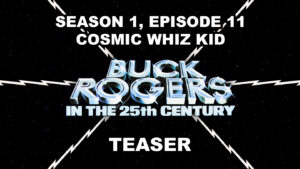 BUCK ROGERS IN THE 25TH CENTURY season 1, episodes 11, Cosmic Whiz Kid, teaser. November 15, 1979.