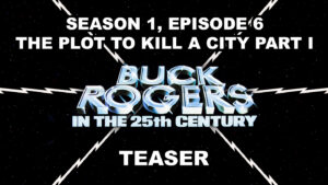 BUCK ROGERS IN THE 25TH CENTURY season 1, episode 6, The Plot To Kill A City Part I, teaser. October 11, 1979.