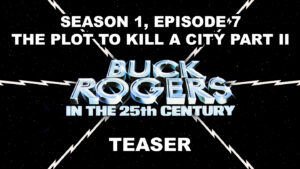 BUCK ROGERS IN THE 25TH CENTURY season 1, episode 7, The Plot To Kill A City Part II, teaser. October 18, 1979.