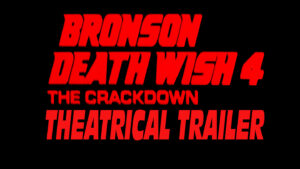 DEATH WISH 4 THE CRACKDOWN- Theatrical trailer. Released November 6, 1987. Caped Wonder Stuns City!