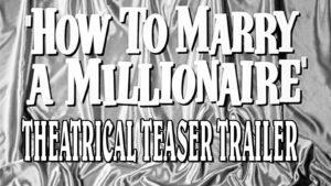 HOW TO MARRY A MILLIONAIRE- Theatrical teaser trailer. Released November 20, 1953.