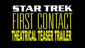 STAR TREK FIRST CONTACT- Theatrical teaser trailer. Released November 22, 1996.