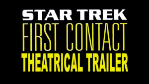 STAR TREK FIRST CONTACT- Theatrical trailer. Released November 22, 1996.