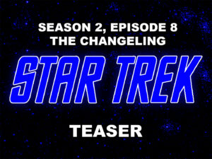 STAR TREK THE ORIGINAL SERIES season 2, episode 8, The Changeling, teaser. September 29, 1967. Caped Wonder Stuns City!