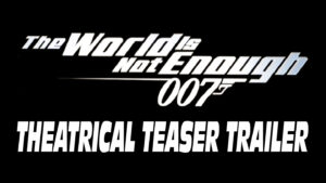 THE WORLD IS NOT ENOUGH- Theatrical teaser trailer. Released November 19, 1999.