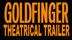 GOLDFINGER- Theatrical trailer. Released December 21, 1964.
