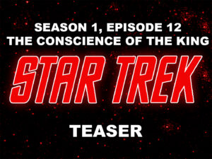 STAR TREK THE ORIGINAL SERIES season 1, episode 12, The Conscience of the King, teaser. December 8, 1966.