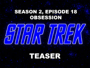 STAR TREK THE ORIGINAL SERIES season 2, episode 18, Obsession, teaser. December 15, 1967, Caped Wonder Stuns City!