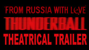 THUNDERBALL/FROM RUSSIA WITH LOVE-Theatrical trailer.