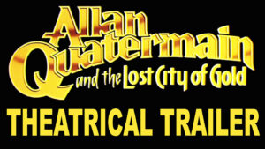 ALLAN QUARTERMAIN AND THE LOST CITY OF GOLD- Theatrical trailer. Released January 30, 1987. Caped Wonder Stuns City!