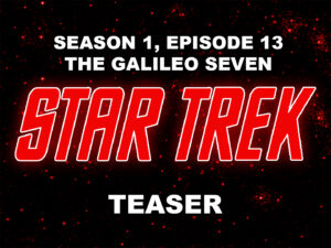 STAR TREK THE ORIGINAL SERIES season 1, episode 13, The Galileo Seven, teaser. January 5, 1967. Caped Wonder Stuns City!