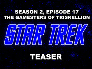 STAR TREK THE ORIGINAL SERIES season 2, episode 17, The Gamesters of Triskellion, teaser. January 5, 1968. Caped Wonder Stuns City!