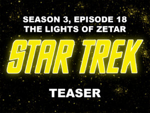 STAR TREK THE ORIGINAL SERIES season 3, episode 18, the Lights of Zetar, teaser.
January 31, 1969.