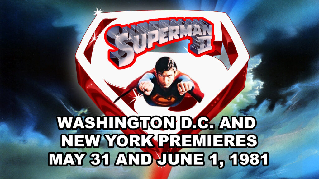 SUPERMAN II- Washington D.C. and New York premieres. May 31, 1981. June 1, 1981. Caped Wonder Stuns City!