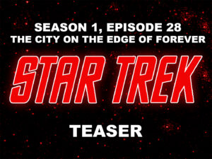 STAR TREK THE ORIGINAL SERIES- Season 1, episode 28, The City on the Edge of Forever teaser. April 6, 1967. Caped Wonder Stuns City!