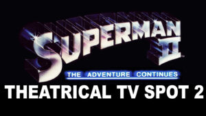 SUPERMAN II- Theatrical TV spot 2. June 8, 1981. Caped Wonder Stuns City!