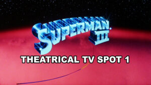 SUPERMAN III- Theatrical TV spot 1. June 7, 1983. Caped Wonder Stuns City!